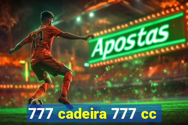 777 cadeira 777 cc